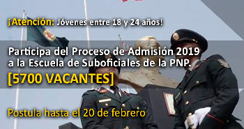 (5700 VACANTES) Escuela de Sub Oficiales de la PNP abre proceso de admisión 2019 para jóvenes entre 18 y 24 años