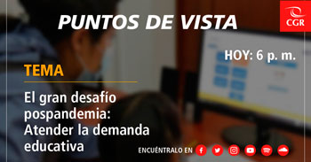 Puntos de Vista: El gran desafío pospandemia: Atender la demanda educativa