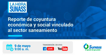 SUNASS te invita a conocer el reporte de coyuntura económica y social vinculado al sector saneamiento