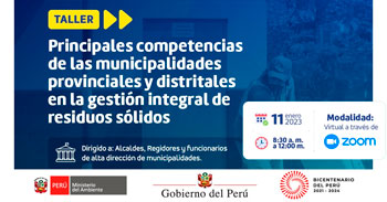 (Taller Gratis) MINAM: Principales competencias de las municipalidades provinciales y distritales en gestión de residuos