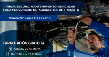 (Capacitación Virtual Gratuita) Viaja seguro: Mantenimiento vehicular para prevención de accidentes de tránsito