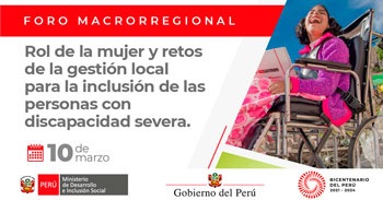 (Foro) MIDIS: Rol de la mujer y retos de la gestión local para la inclusión de las personas con discapacidad severa