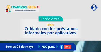 Charla online gratis"¿Cuidado con los préstamos informales por aplicativos?"  de la SBS