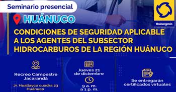 Seminario presencial Condiciones de seguridad aplicable a los agentes del subsector hidrocarburos del OSINERGMIN