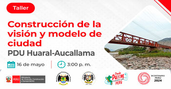 Taller presencial "Construcción de la visión y modelo de ciudad del PDU Huaral-Aucallama" 