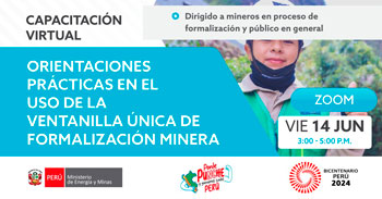 Capacitación online "Orientaciones Prácticas en el uso de la Ventanilla Única de Formalización Minera"