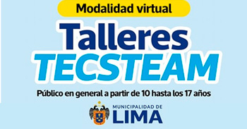 Talleres online  "Tecsteam" de la Municipalidad de Lima