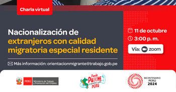 Charla online gratis "Nacionalización de extranjeros con calidad migratoria especial residente" del MTPE