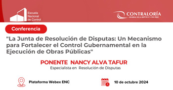 Conferencia La Junta de Resolución de Disputas: Un Mecanismo para Fortalecer el Control Gubernamental 