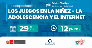 Capacitación virtual gratuita "Los juegos en la niñez - la adolescencia y el internet" del MINSA
