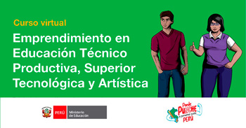 Curso virtual gratuito Emprendimiento en Educación Técnico Productiva y Superior Tecnológica y Artística del MINEDU