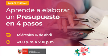 Taller online gratis "Cómo elaborar un presupuesto en 4 pasos" del PRODUCE