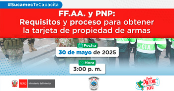  Capacitación online gratis "FF.AA. y PNP: Requisitos y proceso para obtener la tarjeta de propiedad de armas"