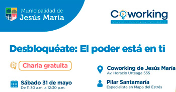  Charla presencial gratis  "Desbloquéate: El poder está en ti" de la Municipalidad de Jesús María
