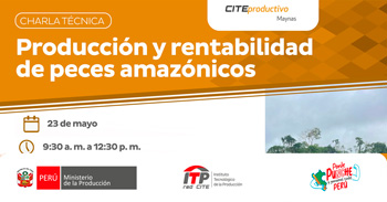  Charla presencial "Producción y rentabilidad de peces amazónicos" de CITEproductivo Maynas