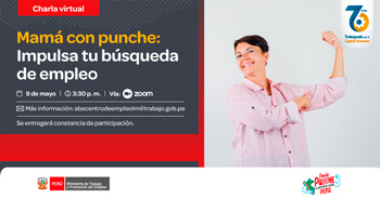 Charla online gratis "Mamá con punche: Impulsa tu búsqueda de empleo" del MTPE