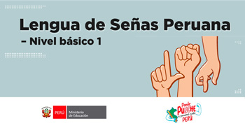  Curso online gratis de "Lengua de Señas Peruanas - Nivel Básico 1 (CONADIS)" del Ministerio de Educación