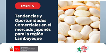 Evento presencial Tendencias y Oportunidades Comerciales en el mercado japonés para la región Lambayeque