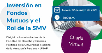 Charla Virtual "Inversión en Fondos Mutuos y el Rol de la SMV" de la UNAP