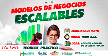 Taller presencial "Modelos de Negocios Escalables" de la CITE Agroindustrial Huallaga