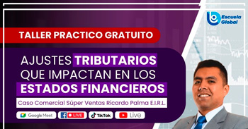  Taller online gratis "Ajustes Tributarios que Impactan en los Estados Financieros" de Escuela Global
