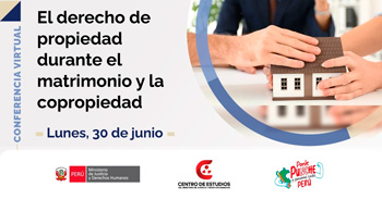 Conferencia online "El derecho de propiedad durante el matrimonio y la copropiedad" del MINJUSDH