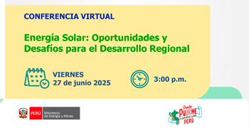 Conferencia online "Energía Solar: Oportunidades y Desafíos para el Desarrollo Regional" de la DREM - GORE ICA