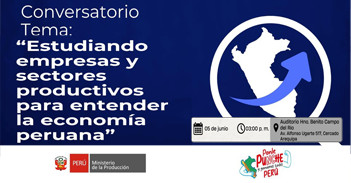 Conversatorio presencial "Estudiando empresas y sectores productivos para entender la economía peruana" 