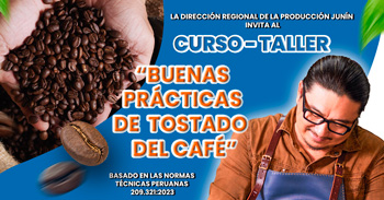  Curso-Taller gratuito "Buenas Prácticas de Tostado del Café" de la Dirección Regional de la Producción Junín