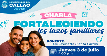 Charla presencial "Fortaleciendo los lazos familiares" Municipalidad del Callao