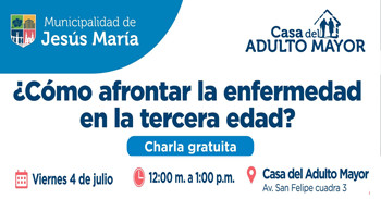 Charla presencial gratis "¿Cómo afrontar la enfermedad en la tercera edad?" de la Municipalidad de Jesús María