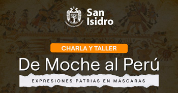  Charla Taller presencial gratis De Moche al Perú: expresiones patrias en máscaras de la Municipalidad de San Isidro