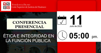Conferencia semipresencial "Ética e Integridad en la Función Pública"  de la CSJ de Huánuco