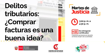  Conferencia online "Delitos tributarios: ¿Comprar facturas es una buena idea?" del MINJUSDH