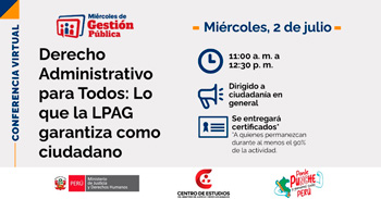 Conferencia online "Derecho administrativo para todos: Lo que la LPAG garantiza como ciudadano" del MINJUSDH