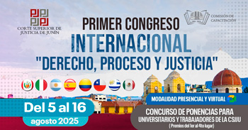 Congreso semipresencial Internacional "Derecho, Proceso y Justicia" de la Corte Superior de Justicia de Junín