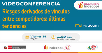 Videoconferencia online "Riesgos derivados de vinculos entre competidores: últimas tendencias" de INDECOPI
