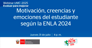 Webinar online gratis "Motivación, creencias y emociones del estudiante según la ENLA 2024" del Minedu