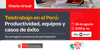 Charla online gratis "Teletrabajo en el Perú: Productividad, equipos y casos de éxito" del MTPE
