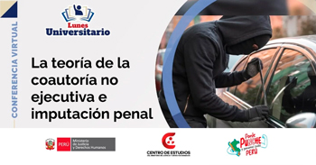 Conferencia online gratis "La teoría de la coautoría no ejecutiva e imputación penal"del MINJUSDH