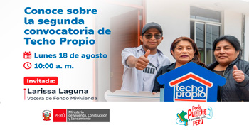 Evento virtual "Conoce sobre la segunda convocatoria de Techo Propio" del Ministerio de Vivienda