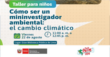 Taller presencial "Cómo ser un mininvestigador ambiental: El cambio climático" del Ministerio del Ambiente