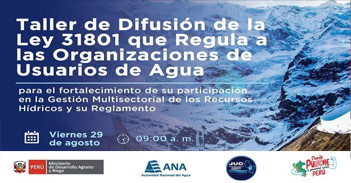 Taller presencial "Ley 31801 que Regula a las Organizaciones de Usuarios de Agua" de ANA