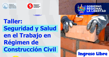 Taller presencial "Seguridad y Salud en el Trabajo en Régimen de Construcción Civil" de la GRTPE La Libertad