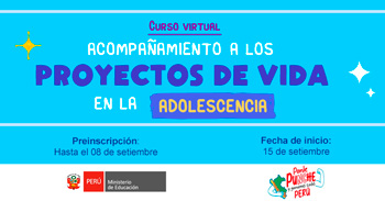 Curso virtual gratuito "Acompañamiento a los proyectos de vida en la adolescencia"  del MINEDU 