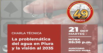  Charla presencial "La problemática del agua en Piura y la visión al 2035" del Sencico 