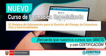 CENEPRED ofrece Curso Virtual Gratuito ESPECIALIZADO: Sistema de Información para la Gestión del Riesgo de Desastres