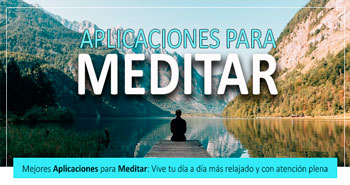 Mejores Aplicaciones para Meditar: Vive tu día a día más relajado y con atención plena